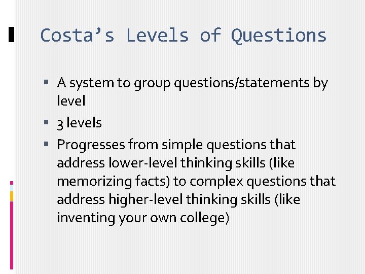 Costa’s Levels of Questions A system to group questions/statements by level 3 levels Progresses