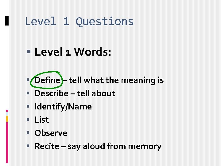 Level 1 Questions Level 1 Words: Define – tell what the meaning is Describe