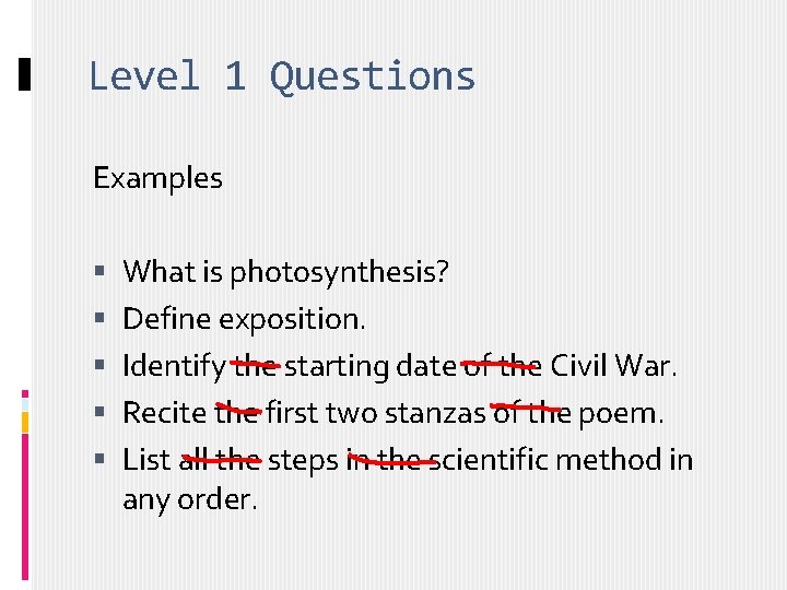 Level 1 Questions Examples What is photosynthesis? Define exposition. Identify the starting date of