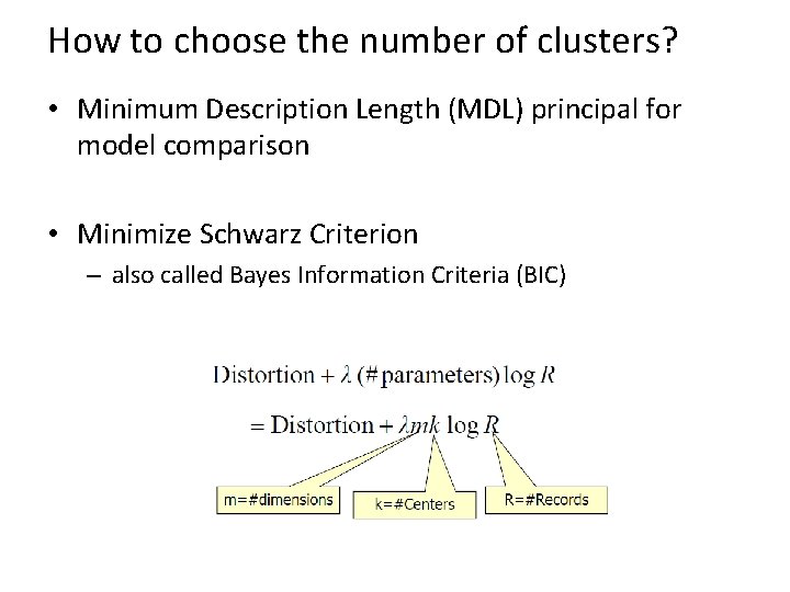 How to choose the number of clusters? • Minimum Description Length (MDL) principal for
