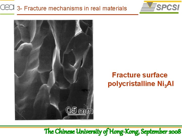 3 - Fracture mechanisms in real materials Fracture surface polycristalline Ni 3 Al The