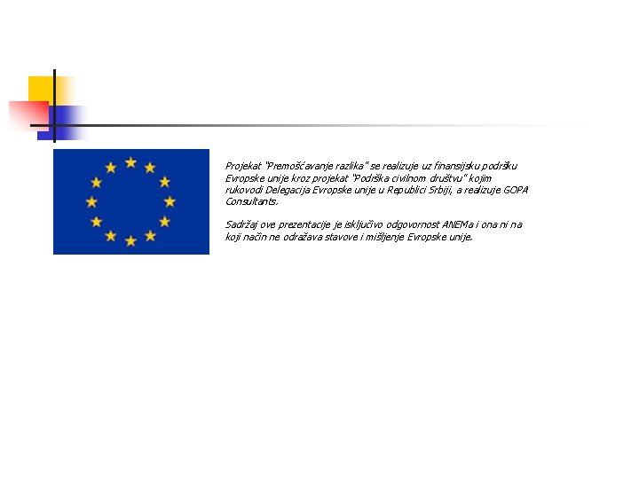 Projekat “Premošćavanje razlika” se realizuje uz finansijsku podršku Evropske unije kroz projekat “Podrška civilnom