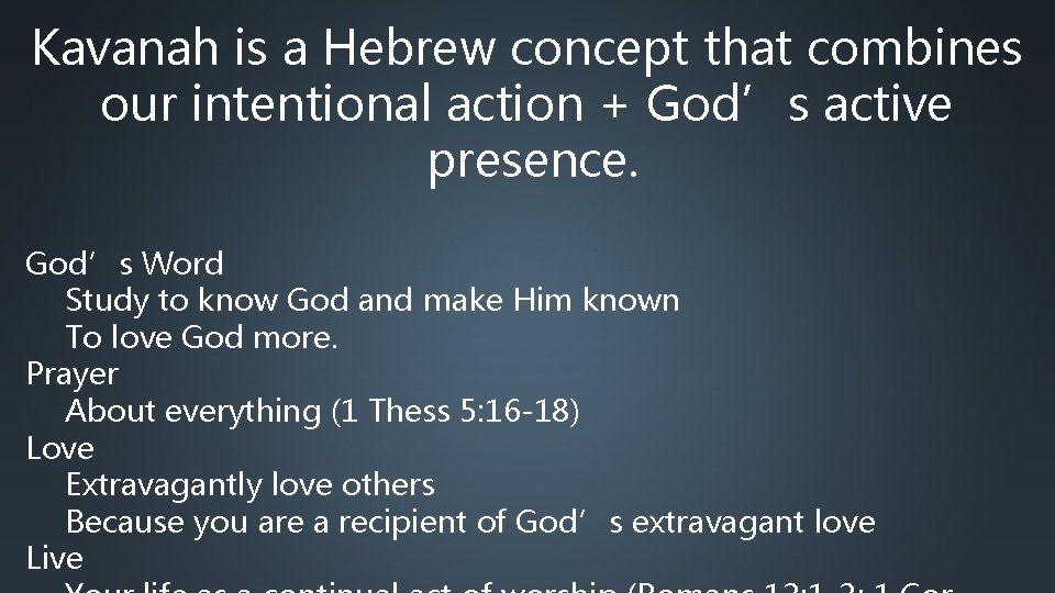 Kavanah is a Hebrew concept that combines our intentional action + God’s active presence.