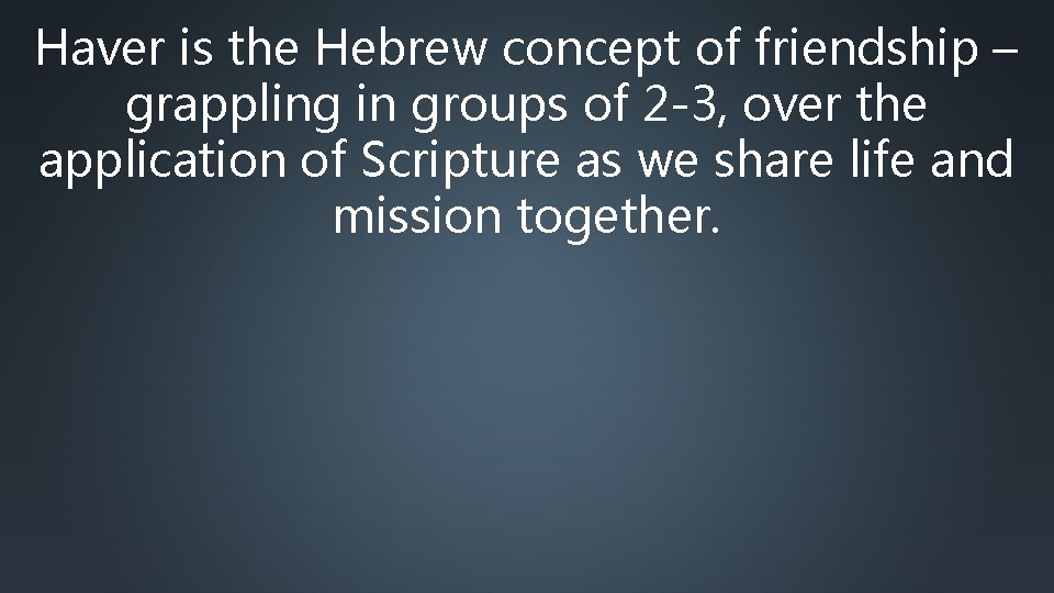 Haver is the Hebrew concept of friendship – grappling in groups of 2 -3,