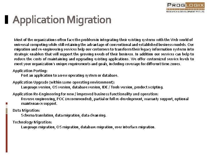 Application Migration Most of the organizations often face the problem in integrating their existing