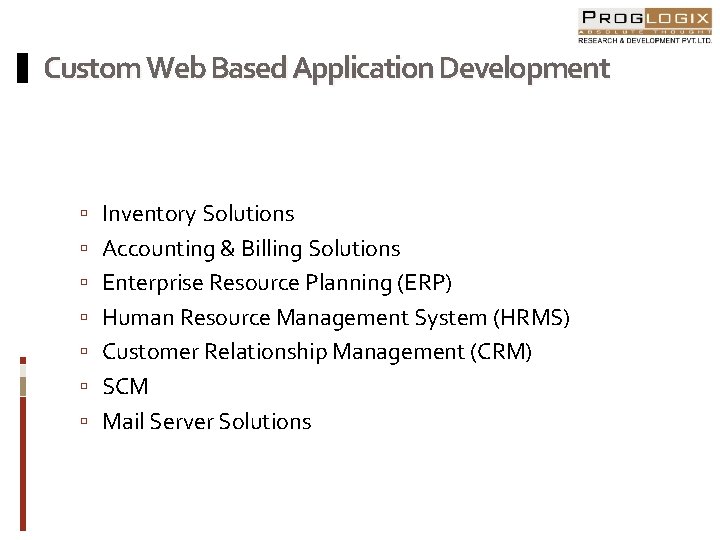 Custom Web Based Application Development Inventory Solutions Accounting & Billing Solutions Enterprise Resource Planning