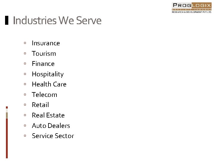 Industries We Serve Insurance Tourism Finance Hospitality Health Care Telecom Retail Real Estate Auto