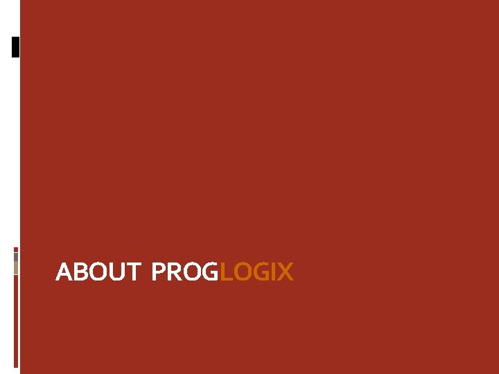 ABOUT PROGLOGIX 