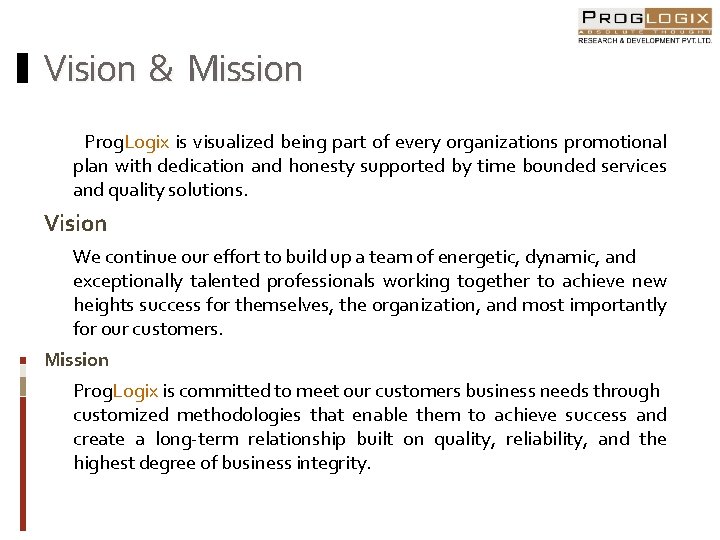 Vision & Mission Prog. Logix is visualized being part of every organizations promotional plan