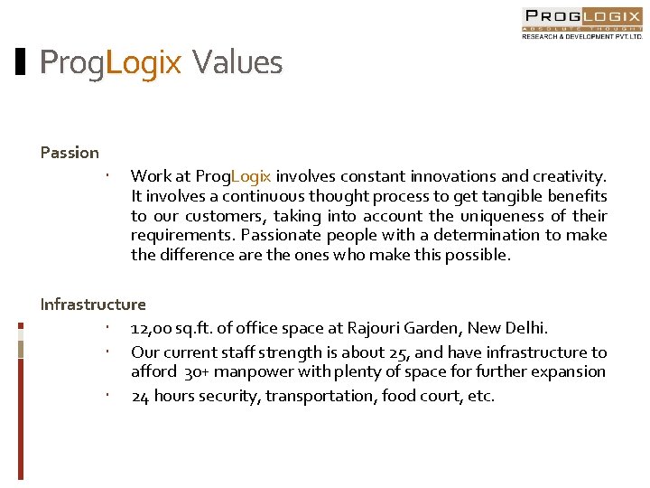 Prog. Logix Values Passion Work at Prog. Logix involves constant innovations and creativity. It