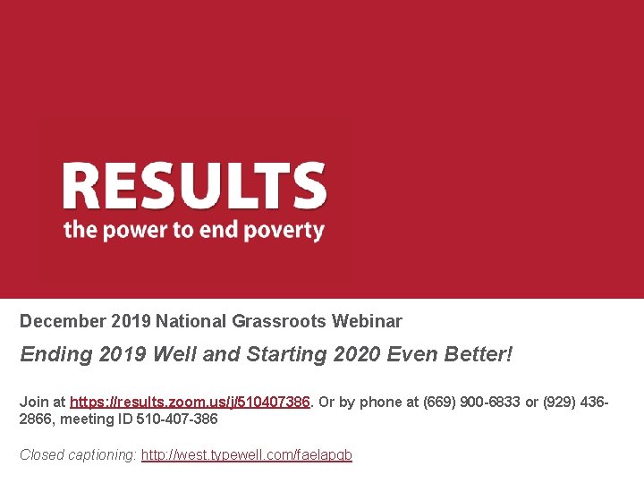 December 2019 National Grassroots Webinar Ending 2019 Well and Starting 2020 Even Better! Join