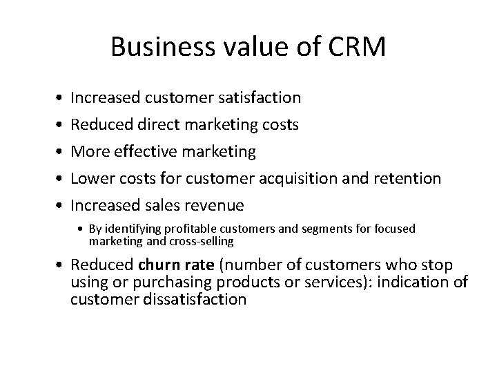 Business value of CRM • • • Increased customer satisfaction Reduced direct marketing costs