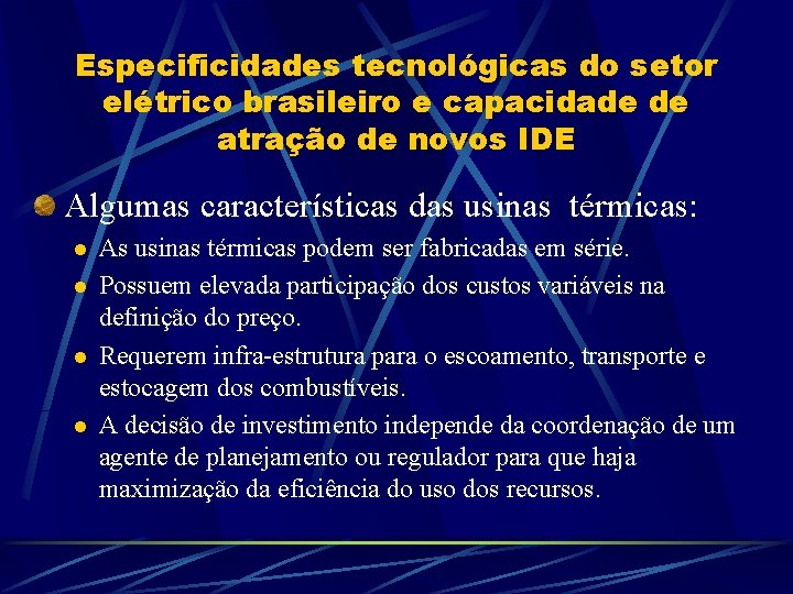 Especificidades tecnológicas do setor elétrico brasileiro e capacidade de atração de novos IDE Algumas