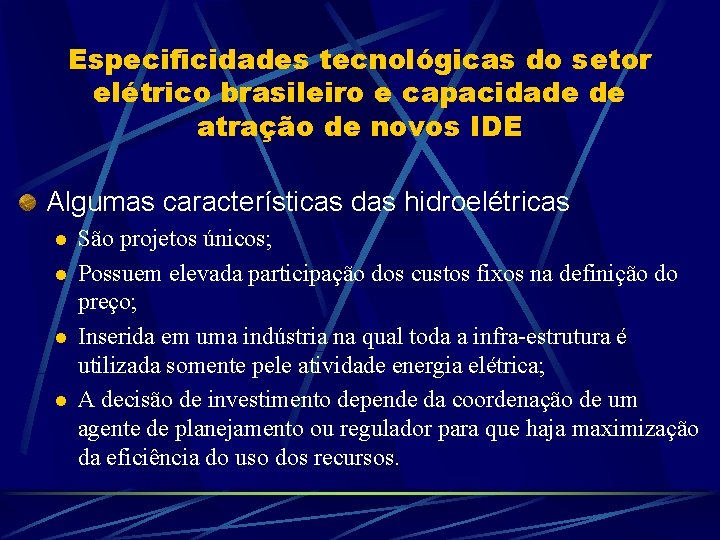 Especificidades tecnológicas do setor elétrico brasileiro e capacidade de atração de novos IDE Algumas