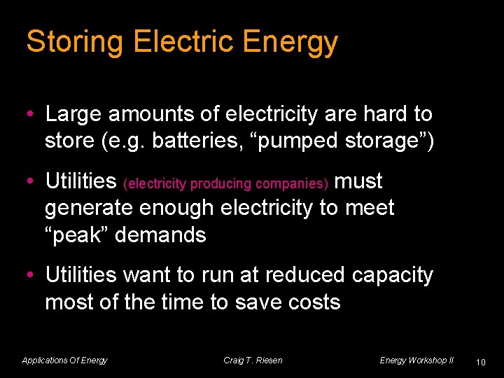 Storing Electric Energy • Large amounts of electricity are hard to store (e. g.