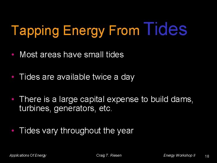 Tapping Energy From Tides • Most areas have small tides • Tides are available