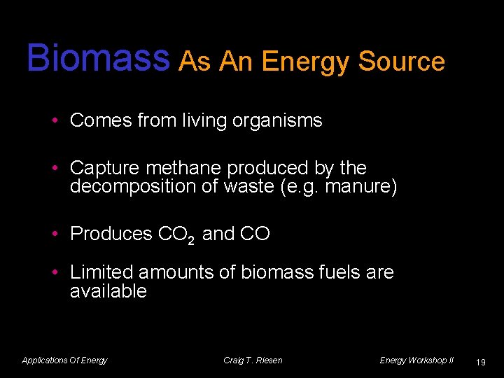 Biomass As An Energy Source • Comes from living organisms • Capture methane produced