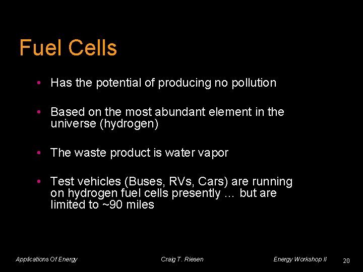 Fuel Cells • Has the potential of producing no pollution • Based on the