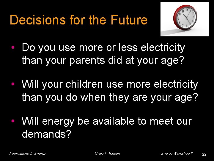 Decisions for the Future • Do you use more or less electricity than your