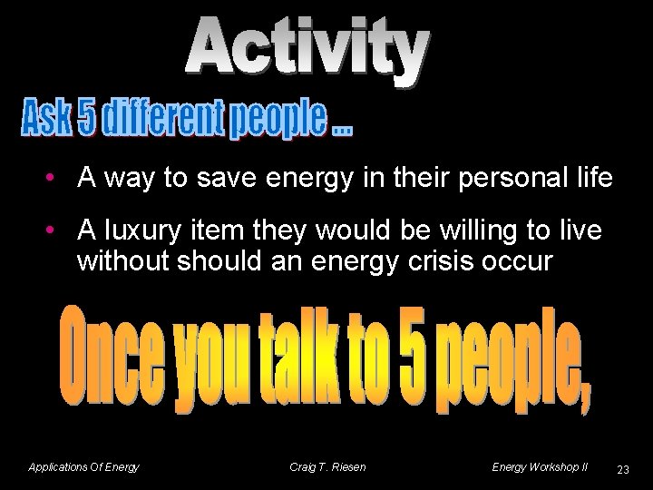  • A way to save energy in their personal life • A luxury