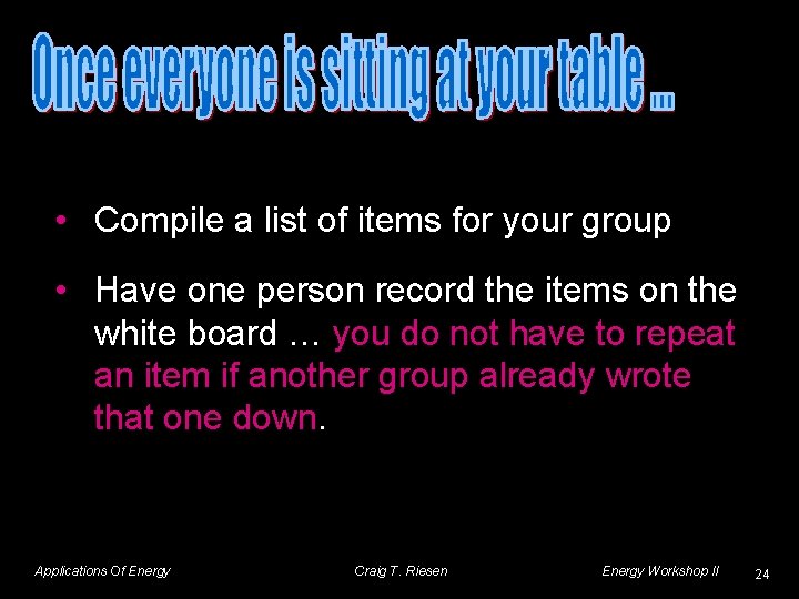  • Compile a list of items for your group • Have one person