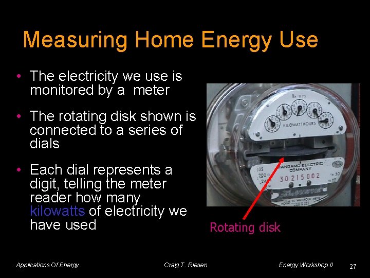 Measuring Home Energy Use • The electricity we use is monitored by a meter