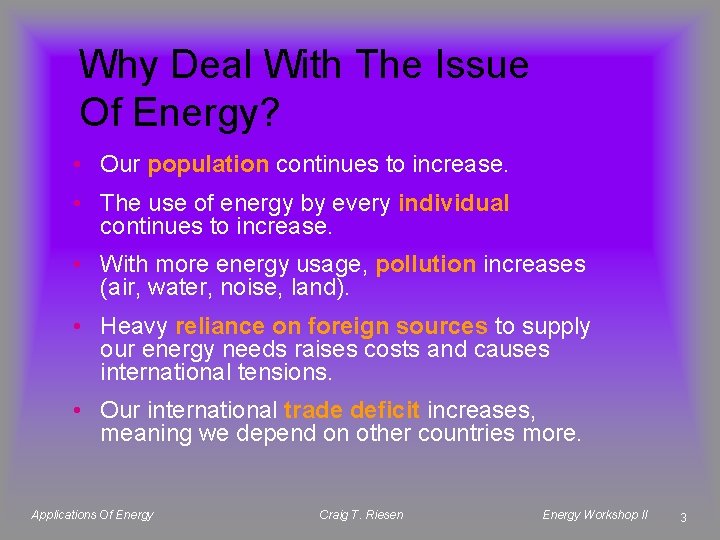 Why Deal With The Issue Of Energy? • Our population continues to increase. •