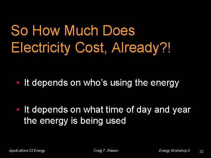 So How Much Does Electricity Cost, Already? ! • It depends on who’s using
