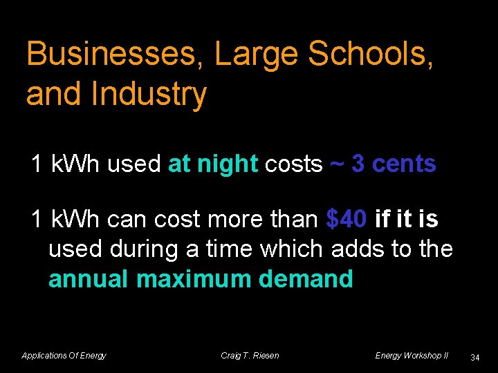 Businesses, Large Schools, and Industry 1 k. Wh used at night costs ~ 3