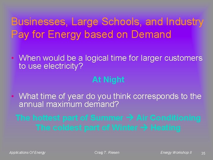 Businesses, Large Schools, and Industry Pay for Energy based on Demand • When would