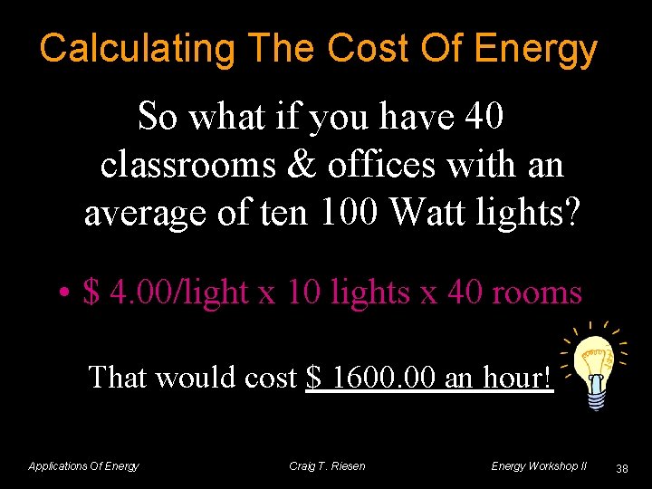 Calculating The Cost Of Energy So what if you have 40 classrooms & offices