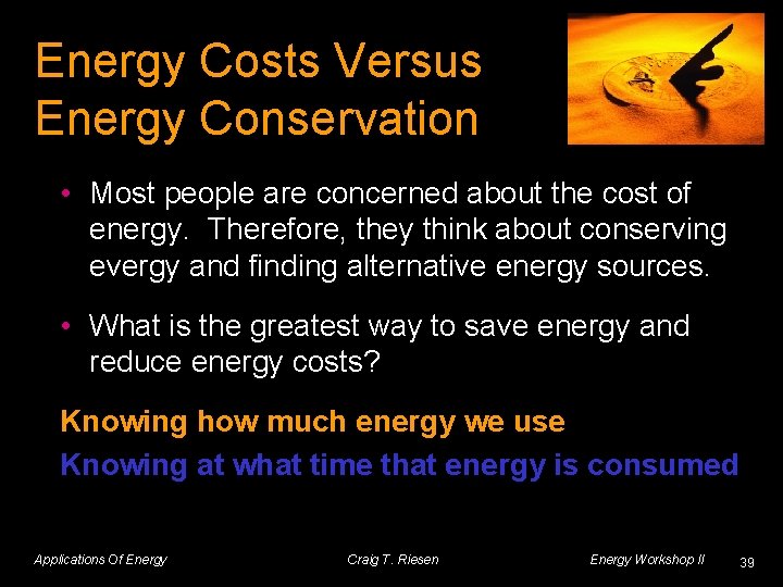 Energy Costs Versus Energy Conservation • Most people are concerned about the cost of