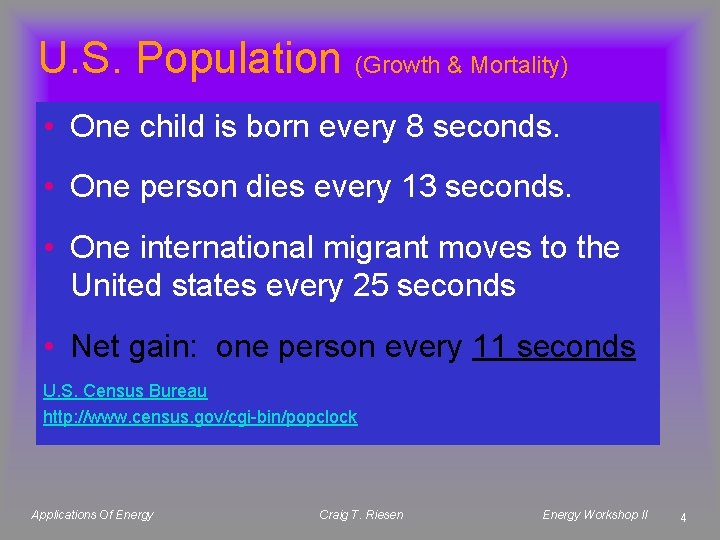 U. S. Population (Growth & Mortality) • One child is born every 8 seconds.