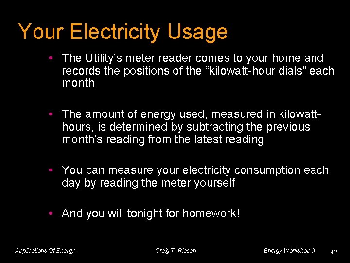 Your Electricity Usage • The Utility’s meter reader comes to your home and records