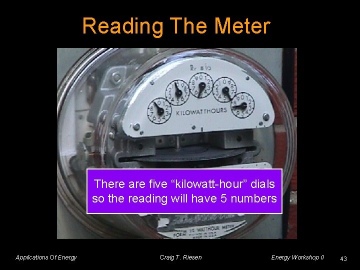 Reading The Meter There are five “kilowatt-hour” dials so the reading will have 5