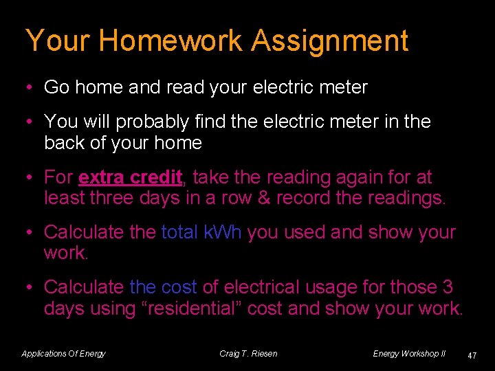 Your Homework Assignment • Go home and read your electric meter • You will