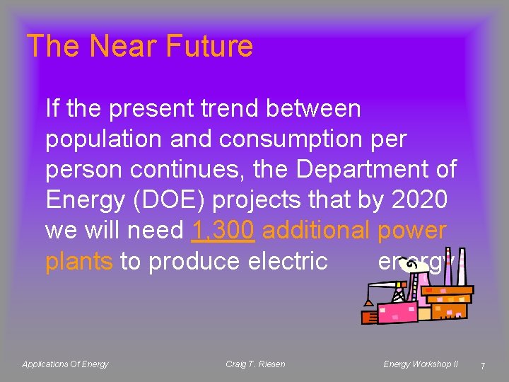 The Near Future If the present trend between population and consumption person continues, the