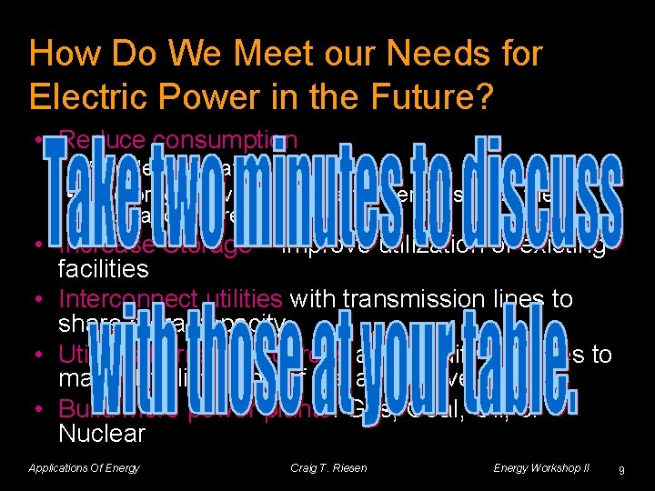 How Do We Meet our Needs for Electric Power in the Future? • Reduce