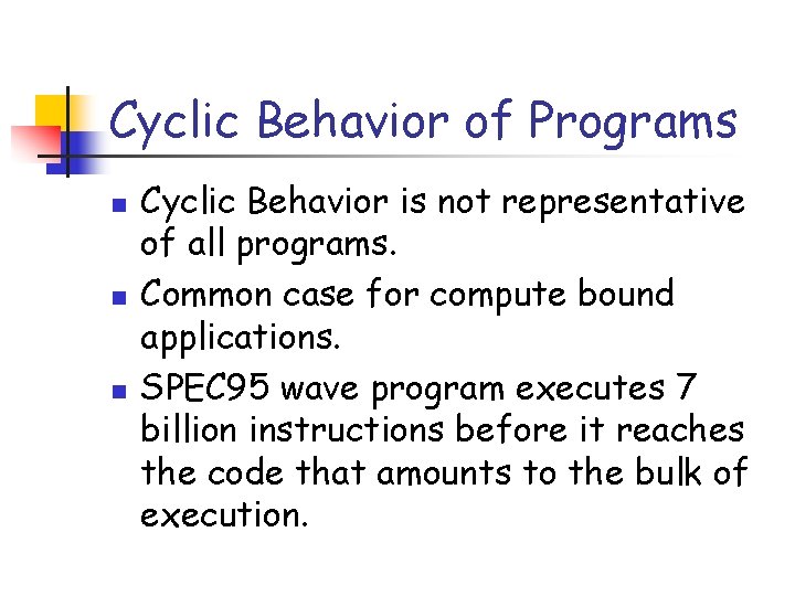 Cyclic Behavior of Programs n n n Cyclic Behavior is not representative of all