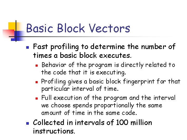 Basic Block Vectors n Fast profiling to determine the number of times a basic
