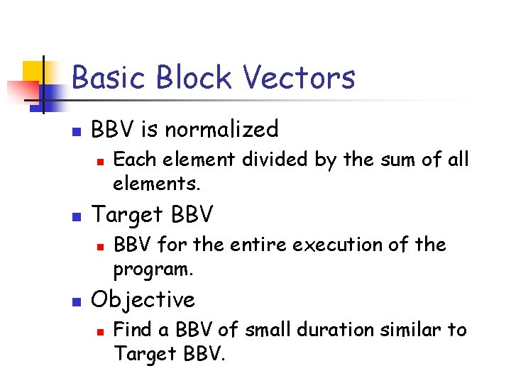 Basic Block Vectors n BBV is normalized n n Target BBV n n Each