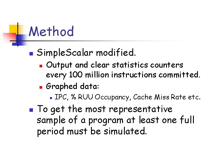 Method n Simple. Scalar modified. n n Output and clear statistics counters every 100