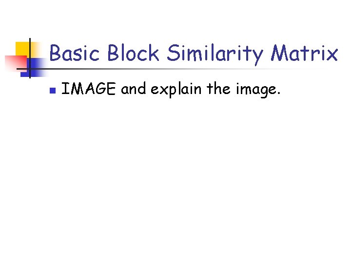 Basic Block Similarity Matrix n IMAGE and explain the image. 