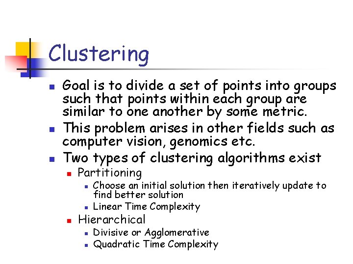 Clustering n n n Goal is to divide a set of points into groups