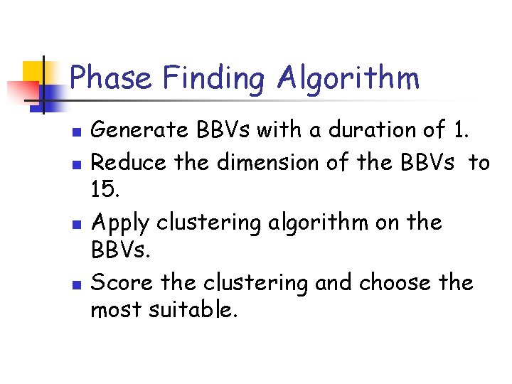 Phase Finding Algorithm n n Generate BBVs with a duration of 1. Reduce the