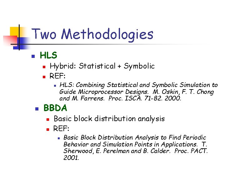 Two Methodologies n HLS Hybrid: Statistical + Symbolic REF: n n HLS: Combining Statistical