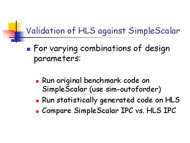 Validation of HLS against Simple. Scalar n For varying combinations of design parameters: n