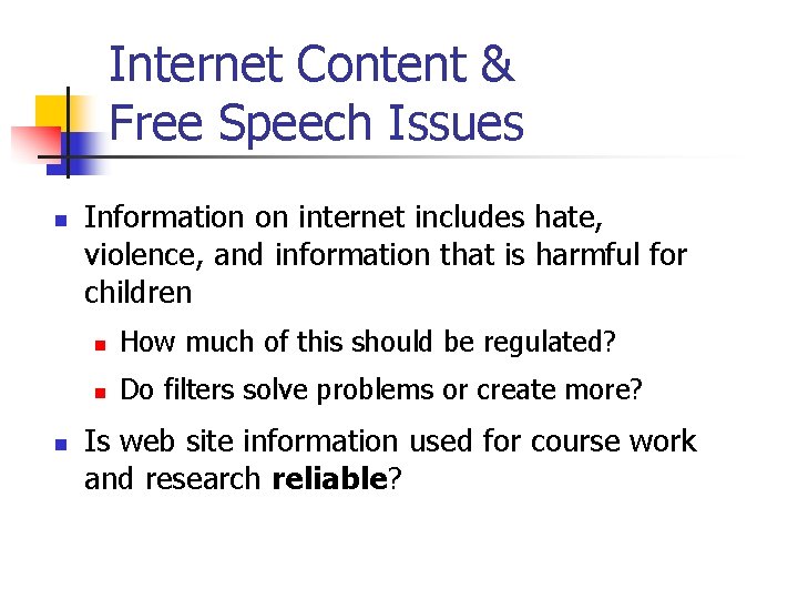 Internet Content & Free Speech Issues n n Information on internet includes hate, violence,