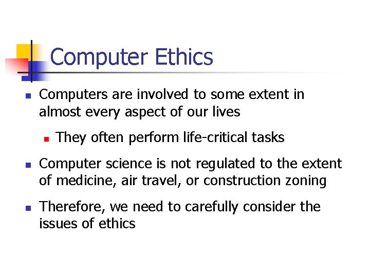 Computer Ethics n Computers are involved to some extent in almost every aspect of