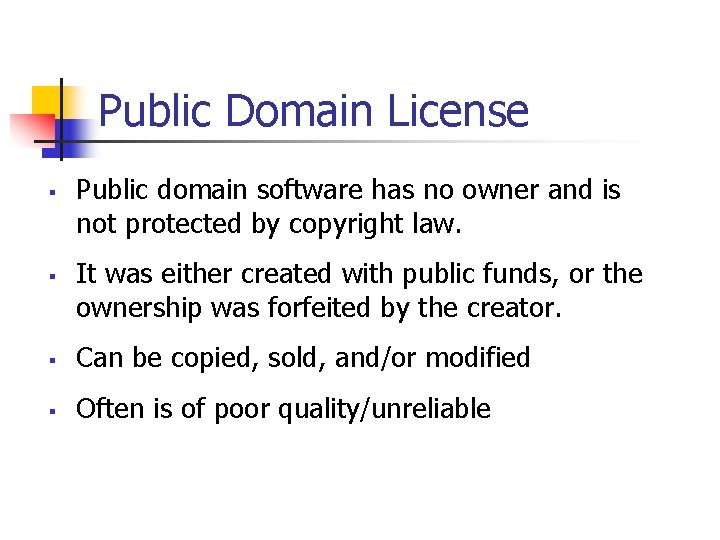 Public Domain License § § Public domain software has no owner and is not